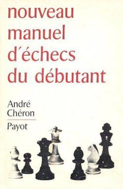 Nouveau manuel d'checs du dbutant par Andr Chron