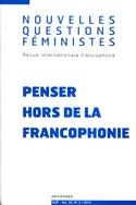Nouvelles Questions Feministes, Vol. 34(2)/2015. Penser Hors de la Fr Ancophonie par  Delph Mahfoudh Amel