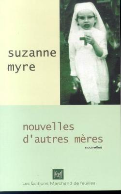 Nouvelles d\'autres mres par Suzanne Myre
