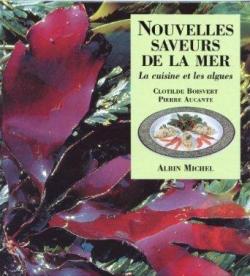 Nouvelles saveurs de la mer : La cuisine et les algues par Clotilde Boisvert