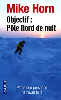 Objectif : Pôle Nord de nuit par Mike Horn