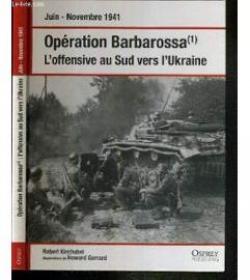 Opration Barbarossa (1) juin novembre 1941 L'offensive au Sud vers l'Ukraine par Robert Kirchubel