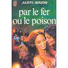 Par le fer ou le poison par Juliette Benzoni
