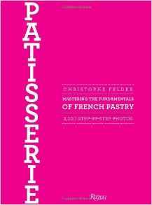 Patisserie: Mastering the Fundamentals of French Pastry par Christophe Felder
