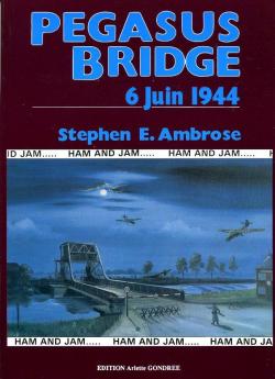 Pegasus bridge 6 juin 1944 par Stephen E. Ambrose