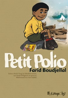 Petit Polio : Entre chichi-fregi et Mditerrane, sur fond d'Algrie en guerre - Mahmoud n'a rien oubli par Farid Boudjellal