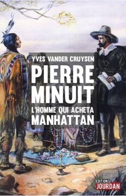 Pierre Minuit, l'homme qui acheta Manhattan par Yves Vander Cruysen