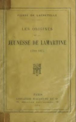 Pierre de Lacretelle. Les Origines et la jeunesse de Lamartine, 1790-1812 par Pierre de Lacretelle