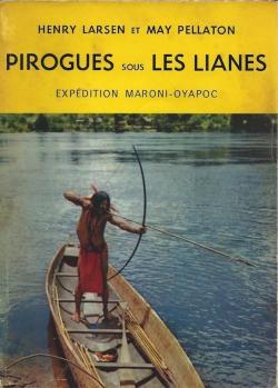 Pirogues sous les lianes expdition Maroni-Oyapoc (Guyane) par Henry Larsen