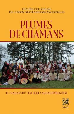 Plumes de chamans. 33 chamans du Cercle de Sagesse tmoignent par  Le Cercle de Sagesse