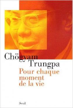 Pour chaque moment de la vie par Chgyam Trungpa