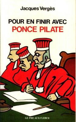 Pour en finir avec Ponce Pilate : par Jacques Vergs