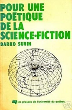 Pour une Poetique de la Science-Fiction. Etudes en Theorie et en Histoire d un Genre Litteraire par Darko Suvin
