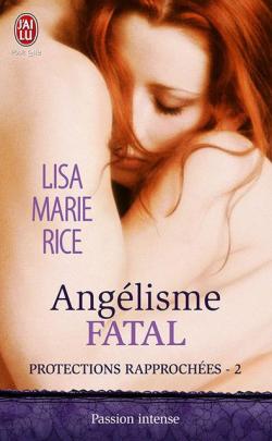 Protections rapproches, tome 2 : Anglisme fatal par Lisa Marie Rice