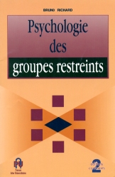 Psychologie des Groupes Restreints par Bruno Richard (II)