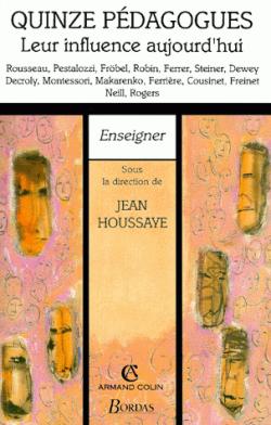 Quinze pdagogues. Leur influence aujourd'hui par Jean Houssaye