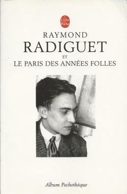 Raymond Radiguet et le Paris des annes folles par Raymond Radiguet
