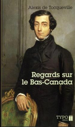 Regards sur le Bas-Canada par Alexis de Tocqueville