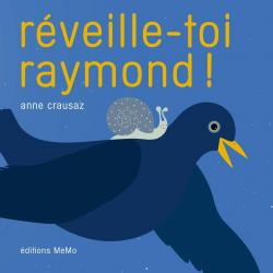 Rveille-toi Raymond ! par Anne Crausaz