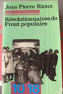 Rvolutionnaires du Front populaire par Jean-Pierre Rioux