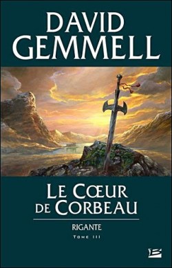 Rigante, tome 3 : Le Coeur de Corbeau par David Gemmell