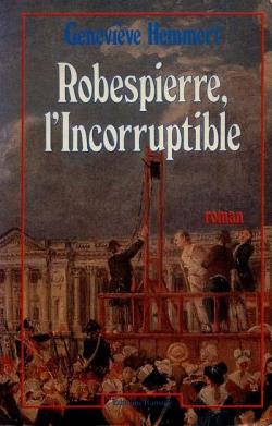Robespierre l'incorruptible par Genevive Hemmert