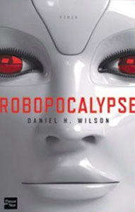 Robopocalypse par Daniel H. Wilson