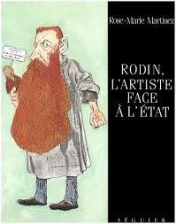 Rodin, l'artiste face  l'Etat par Rose-Marie Martinez