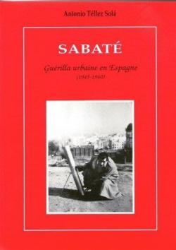 Sabaté : Guérilla Urbaine en Espagne (1945-1960) par Antonio Téllez Sola
