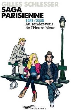 Saga parisienne, tome 3 : Au rendez-vous de l'heure bleue 1981/2003 par Gilles Schlesser