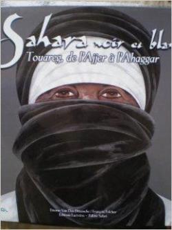 Sahara noir et blanc : Touareg, de l'Ajjer  l'Ahaggar par Etienne van den Driessche