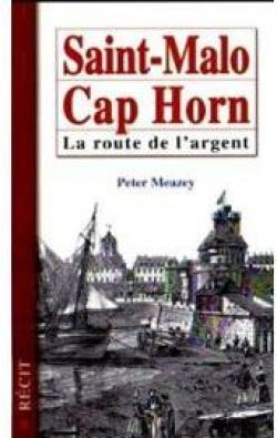 Saint-Malo, Cap Horn, la route de l'argent par Peter Meazey
