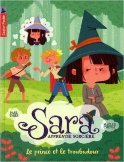 Sara, apprentie sorcire, tome 4 : Le Prince et le Troubadour par Paul This
