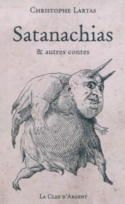 Satanachias et Autres Contes par Christophe Lartas