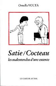 Satie / Cocteau : Les malentendus d'une entente par Ornella Volta