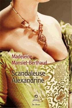 Scandaleuse Alexandrine par Madeleine Mansiet-Berthaud