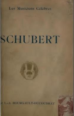 Schubert, par L.-A. Bourgault-Ducoudray, biographie critique par Louis-Albert Bourgault-Ducoudray