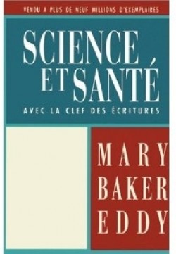 Science et Sant, avec la clef des Ecritures (Science and Health With Key to the Scriptures) par Mary Baker Eddy