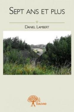 Sept Ans et Plus par Daniel Lambert