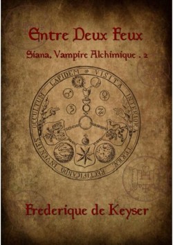 Siana, vampire alchimique, tome 2 : Entre deux feux par Frdrique de Keyser