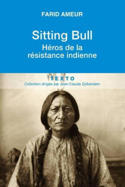 Sitting Bull : Hros de la rsistance indienne par Farid Ameur