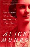 Something I've Been Meaning to Tell You. par Alice Munro