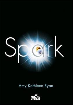 Mission Nouvelle Terre, tome 2 : Spark par Amy Kathleen Ryan