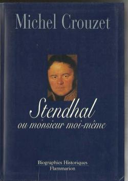 Stendhal ou monsieur moi-meme par Michel Crouzet