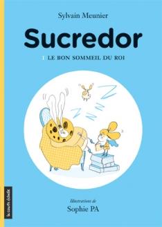 Sucredor, tome 1 : Le bon sommeil du roi  par Sylvain Meunier