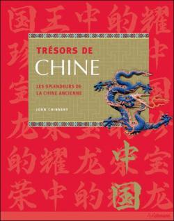 TRsors de Chine - les splendeurs de la Chine ancienne par John Chinnery