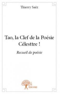 Tao, la Clef de la Poesie Celesttre ! par Thierry Saez