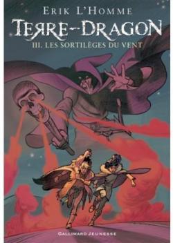 Terre-Dragon, tome 3 : Les Sortilges du Vent par Erik L\'Homme