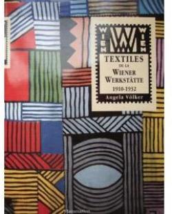 Textiles de la Wiener Werksttte, 1910-1932 par Angela Vlker