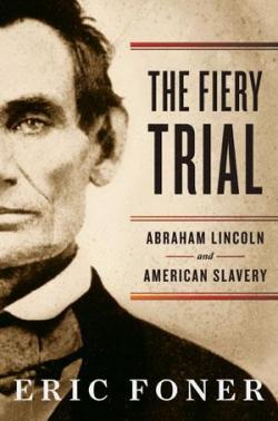 The Fiery Trial: Abraham Lincoln and American Slavery par Eric Foner